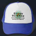 Boné "Study Science Before Conservatives Outlaw It T-Sh<br><div class="desc">Science is not a liberal conspiracy theory! How long before conservatives ban the teaching of that,  too?</div>