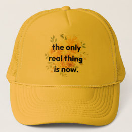Boné Trucker hat: the only real thing is now