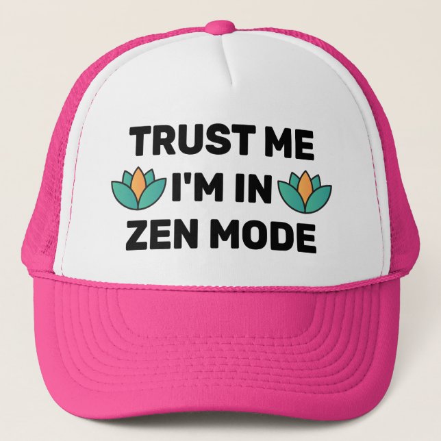 Boné Trust Me - I'm In Zen Mode™ Trucker Hat (Frente)