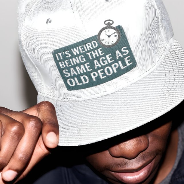Boné t's Weird Being The Same Age as Old People, Funny (Criador carregado)