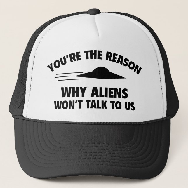 Boné Você é a razão pela qual Aliens não falarão conosc (Frente)