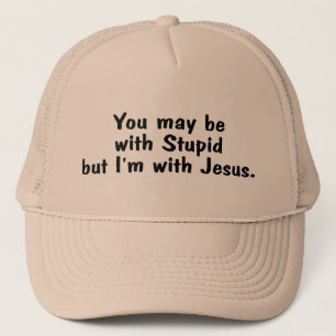 Boné Você pode ser com estúpido mas o Im com Jesus