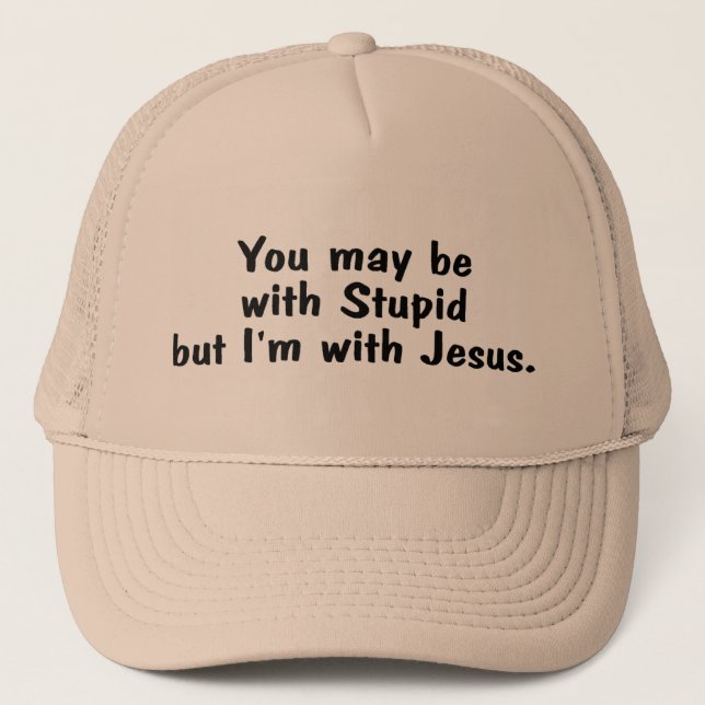 Boné Você pode ser com estúpido mas o Im com Jesus (Frente)