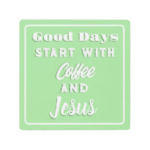 Bons dias comecem com café e casa de Jesus