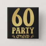 Bóton Quadrado 5.08cm 60 Party Crew 60th Birthday Square<br><div class="desc">60 Party Crew 60th Birthday Group Friends Family design Gift Square Button Classic Collection.</div>