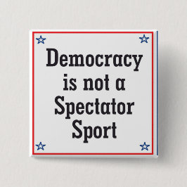 Bóton Quadrado 5.08cm A democracia não é um esporte espectador -