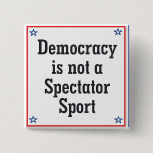 Bóton Quadrado 5.08cm A democracia não é um esporte espectador -