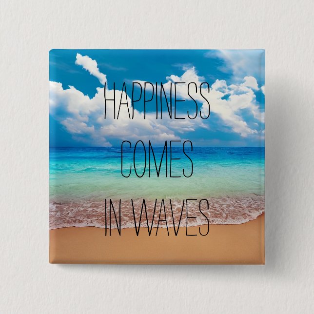 Bóton Quadrado 5.08cm A felicidade vem em ondas (Frente)