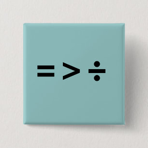 BÓTON QUADRADO 5.08CM A IGUALDADE É MAIOR DO QUE A DI