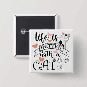 Bóton Quadrado 5.08cm A vida é melhor com um slogan de citação do Cat