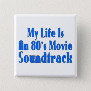 Bóton Quadrado 5.08cm A vida é uma banda sonora do filme do anos 80