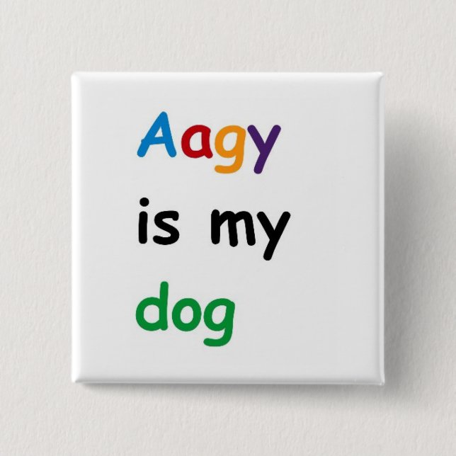 Bóton Quadrado 5.08cm Aagy é meu cachorro (Frente)