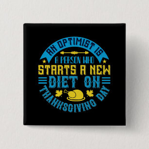 Bóton Quadrado 5.08cm Ação de Graças - Um Otimista Começa Nova Dieta