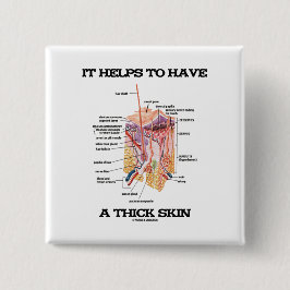 Bóton Quadrado 5.08cm Ajuda a ter uma pele grossa (o humor da anatomia)