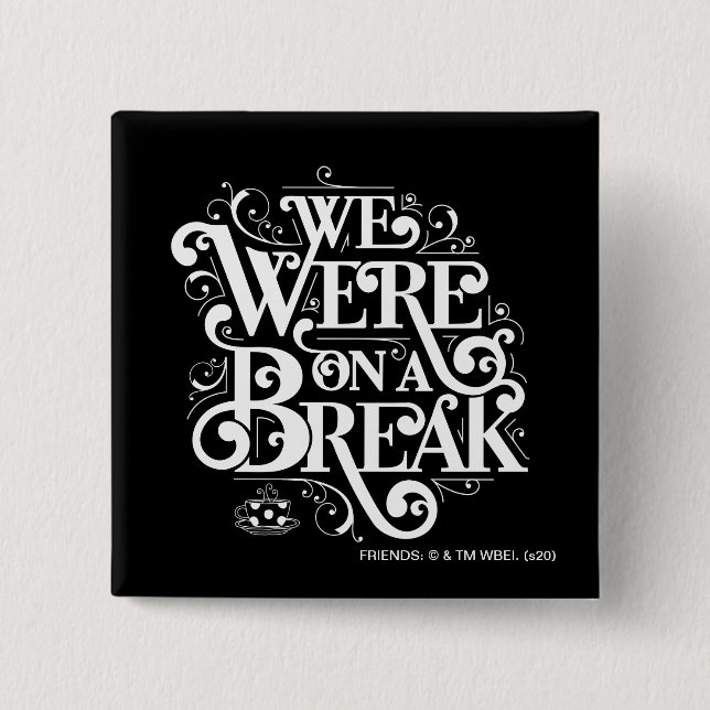 Bóton Quadrado 5.08cm AMIGOS™ | Estávamos em pausa (Frente)