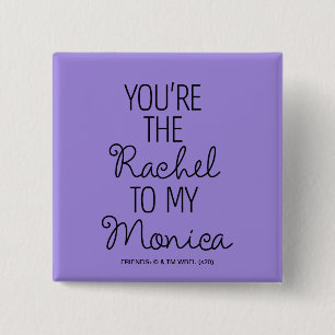 Bóton Quadrado 5.08cm AMIGOS™   Você é a Rachel para minha Monica