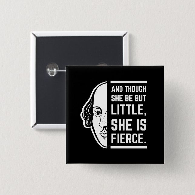 Bóton Quadrado 5.08cm And Though She Be But Little She Is Fierce Quote (Frente & Verso)