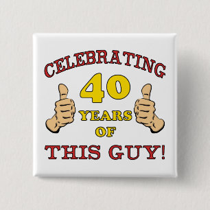 Bóton Quadrado 5.08cm aniversário de 40 anos Gift Para Ele