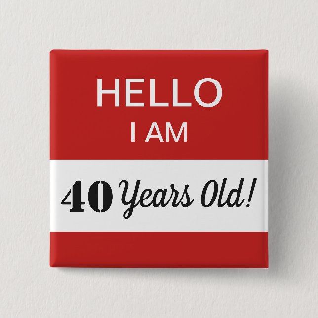 Bóton Quadrado 5.08cm aniversário de 40 anos Hello, eu sou Nome de etiqu (Frente)