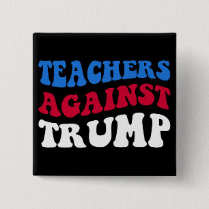 Bóton Quadrado 5.08cm Anti-Trump - Professores Contra Trump II