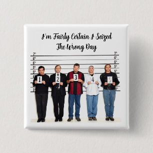 Bóton Quadrado 5.08cm Apanhei o botão do dia errado