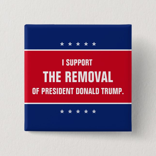 Bóton Quadrado 5.08cm Apoio a Remoção do Presidente Donald Trump (Frente)
