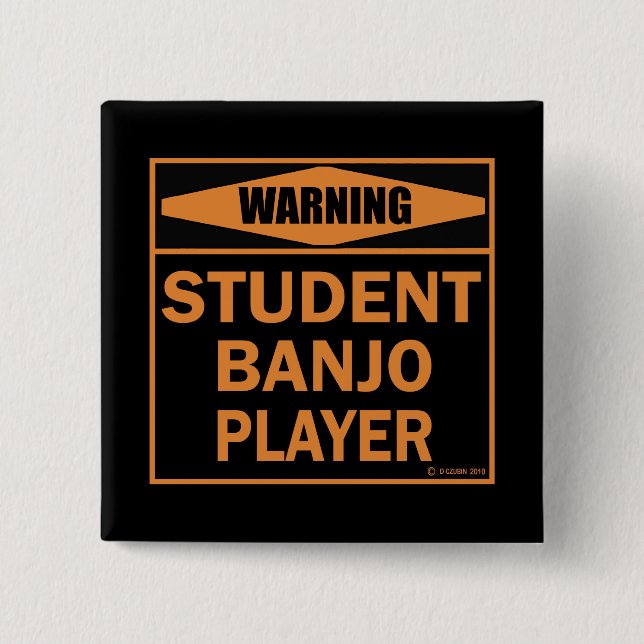 Bóton Quadrado 5.08cm Aviso! Jogador de Banjo Estudante! (Frente)