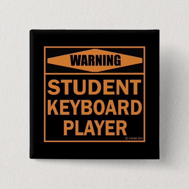 Bóton Quadrado 5.08cm Aviso! Jogador de Teclado Estudante! (Frente)