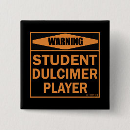 Bóton Quadrado 5.08cm Aviso! Jogador Dulcimer Estudante!