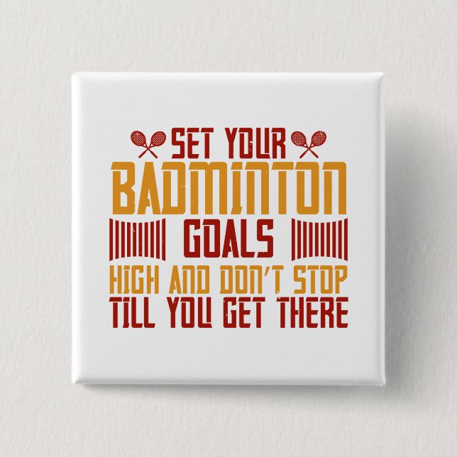Bóton Quadrado 5.08cm Badminton -Set your Badminton goals high (Frente)