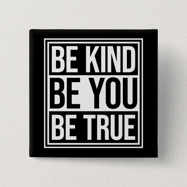 Bóton Quadrado 5.08cm Be Kind Be True Be You Inspirational Love Quote (Frente)