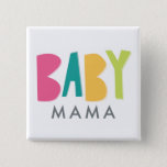 Bóton Quadrado 5.08cm Bold Baby Mama Button<br><div class="desc">Este Botão é perfeito para a mamãe-futura vestir no dia do Chá.</div>