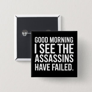 Bóton Quadrado 5.08cm Bom Dia Vejo Que Os Assassinos Falharam Humor
