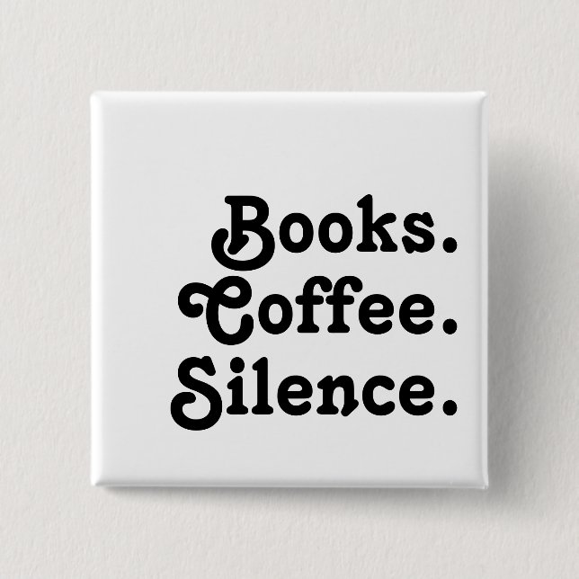 Bóton Quadrado 5.08cm “Books. Coffee. Silence." | Minimalist  (Frente)