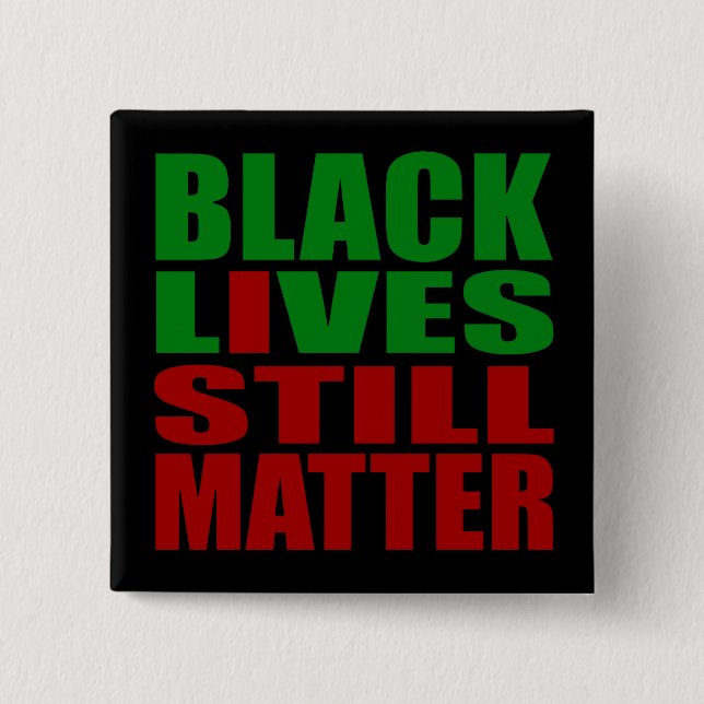 BÓTON QUADRADO 5.08CM BOTÃO BLACK LIVES AINDA MATTER (Frente)
