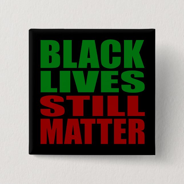 BÓTON QUADRADO 5.08CM BOTÃO BLACK LIVES AINDA MATTER (Frente)