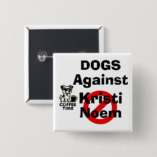 Bóton Quadrado 5.08cm Botão Cães Contra Kristi Noem