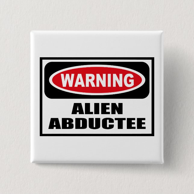 Bóton Quadrado 5.08cm Botão ESTRANGEIRO de advertência do ABDUCTEE (Frente)