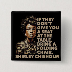 Bóton Quadrado 5.08cm Cadeira Dobrável Shirley Chisholm Citação História