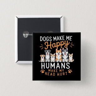 Bóton Quadrado 5.08cm Cães Me Fazem Feliz Amante de Cães Dono de Cães Mã