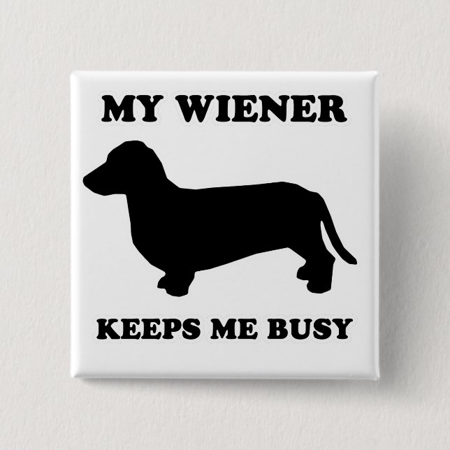 Bóton Quadrado 5.08cm CAMISETAS do CÃO do WIENER - "meu wiener mantem-me (Frente)