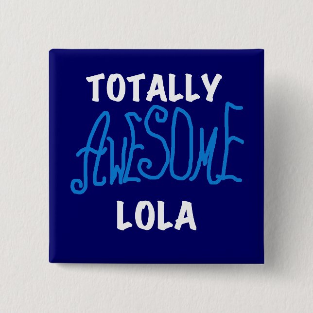 Bóton Quadrado 5.08cm Camisetas e presentes totalmente incríveis de Lola (Frente)