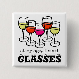 Bóton Quadrado 5.08cm Cartoon Wine Glass At My Age, I Need Glasses