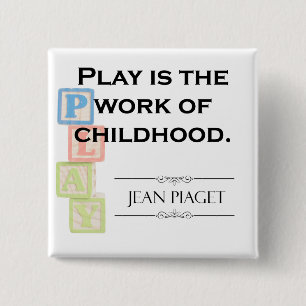 Bóton Quadrado 5.08cm Citações de Piaget - o jogo é o trabalho da