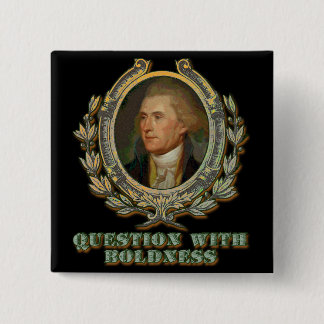 Bóton Quadrado 5.08cm Citações de Thomas Jefferson: Pergunta com arrojo