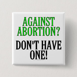 Bóton Quadrado 5.08cm Contra o aborto? Não tenha um!