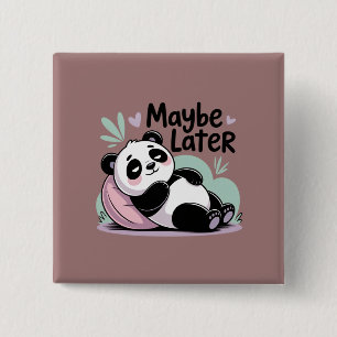 Bóton Quadrado 5.08cm Cute Lazy Panda – “Talvez Mais Tarde” Panda Relaxa