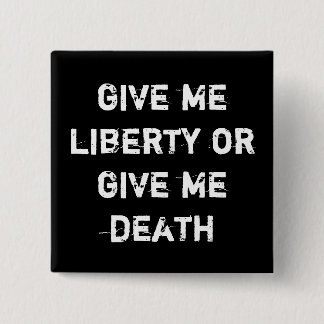 Bóton Quadrado 5.08cm dê-me a liberdade ou dê-me a morte