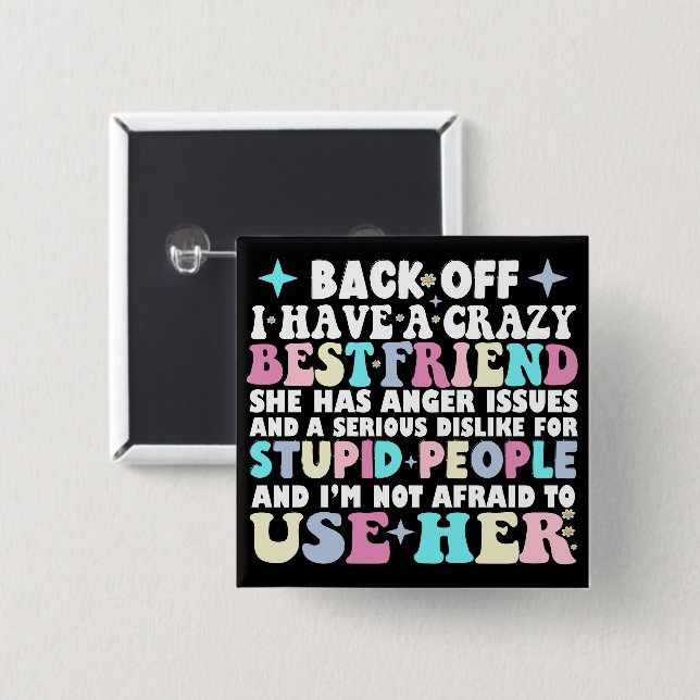 Bóton Quadrado 5.08cm De Volta Tenho Uma Amiga Louca Que Ela Tem Raiva (Frente & Verso)