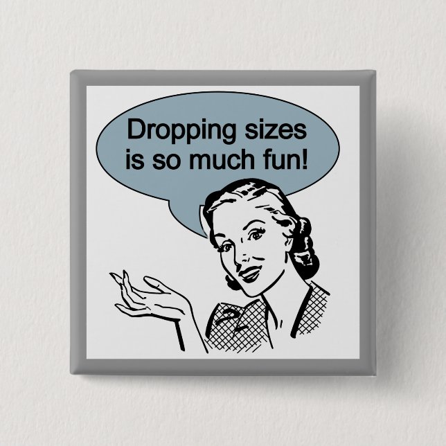 Bóton Quadrado 5.08cm Deixar cair tamanhos é tanto divertimento (Frente)